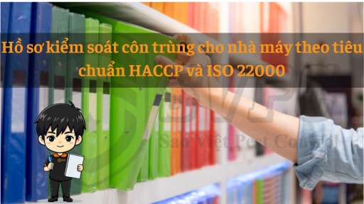 Hồ sơ kiểm soát côn trùng cho nhà máy theo HACCP và ISO 22000